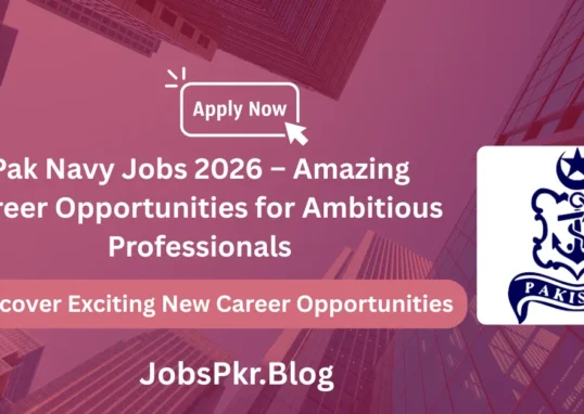 Pak Navy Jobs 2026 – Amazing Career Opportunities for Ambitious Professionals